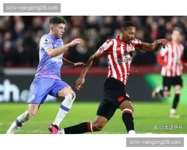 布伦特福德1-0小胜伯恩茅斯,赢得关键保级战 布伦特福德1-0小胜伯恩茅斯,赢得关键保级战